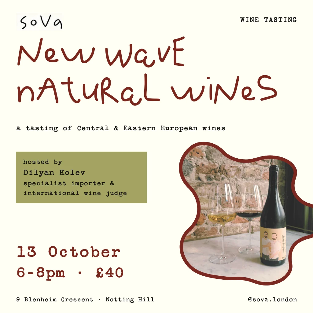New wave natural wines flyer - a tasting with Dilyan Kolev at sova, 13 October, 6-8pm, £40.